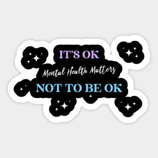 It's OK Not to Be OK Mental Health Matters Wellness, Self Care and Mindfulness Sticker